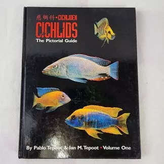 Cichlids: The Pictorial Guide, Volume 1 (Hardcover)